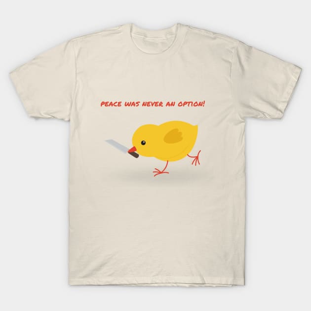 small yellow chicken peace was never an option funny illustration T-Shirt by FRH Design